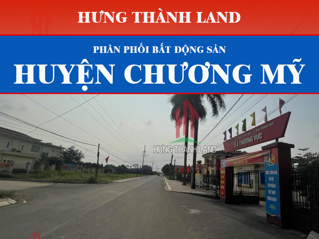 Bất động sản Chương Mỹ: Nơi lý tưởng để an cư và đầu tư cùng Hưng Thành Land